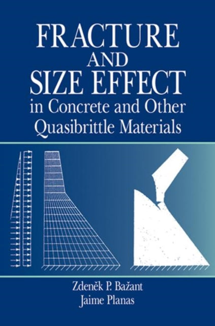 Book cover of: Fracture and Size Effect in Concrete and Other Quasibrittle Materials. By: Zdenek P. Bazant