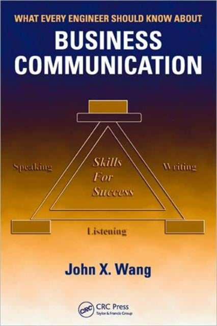 Book cover of: What Every Engineer Should Know About Business Communication. By: John X. Wang
