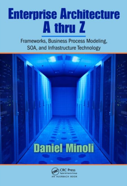 Book cover of: Enterprise Architecture A to Z. By: Dan Minoli, Daniel Minoli