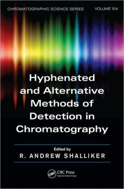 Book cover of: Hyphenated and Alternative Methods of Detection in Chromatography. By: R. Andrew Shalliker