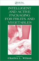Book cover of: Intelligent and Active Packaging for Fruits and Vegetables. By: Charles L. Wilson Ph.D.