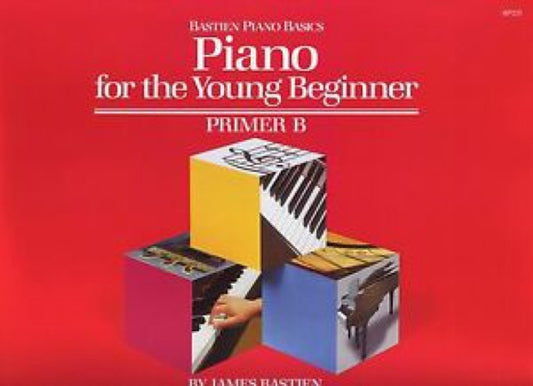 Book cover of: Piano for the Young Beginner Primer B. By: James Bastien