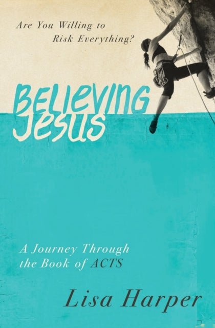 Book cover of: Believing Jesus. By: Lisa Harper