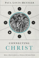 Book cover of: Connecting Christ. By: Paul Louis Metzger
