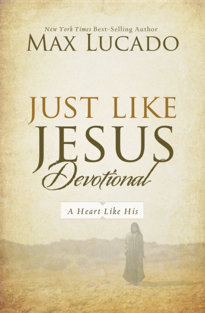 Book cover of: Just Like Jesus Devotional. By: Max Lucado