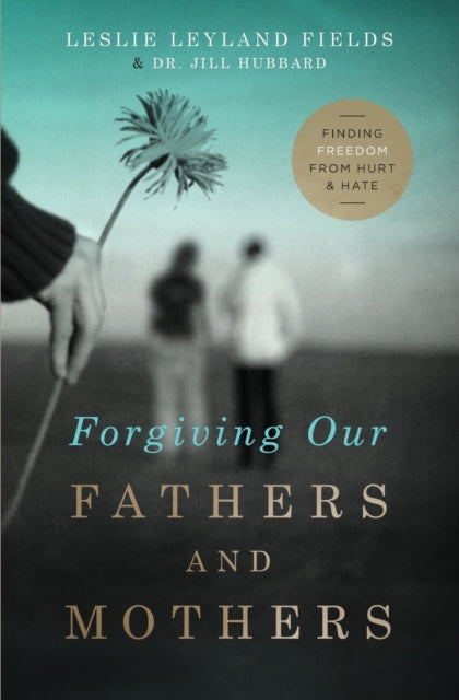 Book cover of: Forgiving Our Fathers and Mothers. By: Leslie Leyland Fields
