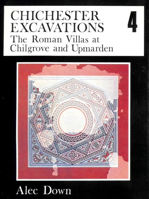 Book cover of: Chichester Excavations Volume 4. By: Alec Down