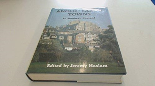 Book cover of: Anglo-Saxon Towns in Southern England