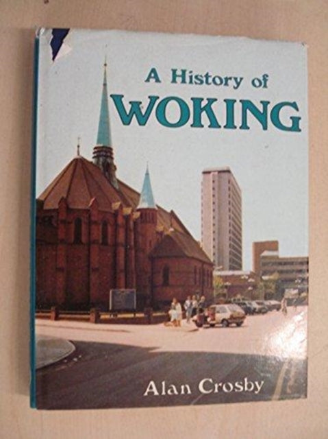 Book cover of: History of Woking. By: Alan Crosby
