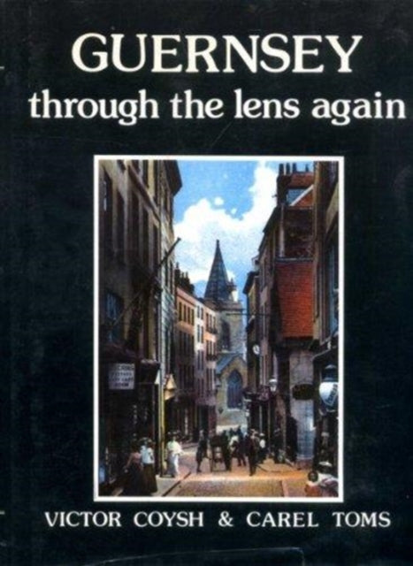 Book cover of: Guernsey Through the Lens Again