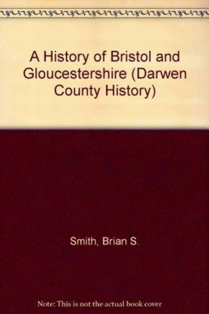 Book cover of: History of Bristol and Gloucestershire. By: Brian Smith