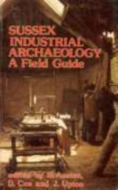 Book cover of: Sussex Industrial Archaeology. By: Brian Austen