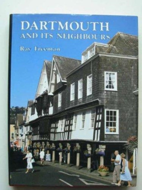 Book cover of: Dartmouth and Its Neighbours. By: Ray Freeman