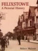 Book cover of: Felixstowe A Pictorial History. By: Robert Malster