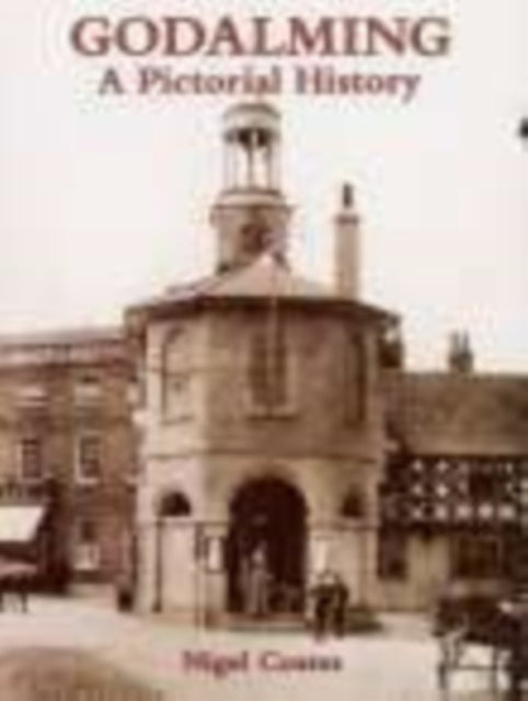 Book cover of: Godalming A Pictorial History