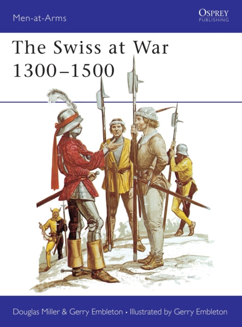 Book cover of: Swiss at War 1300–1500. By: Douglas Miller