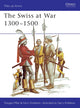 Book cover of: Swiss at War 1300–1500. By: Douglas Miller