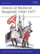 Book cover of: Armies of Medieval Burgundy 1364–1477. By: Nicholas Michael