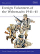 Book cover of: Foreign Volunteers of the Wehrmacht 1941–45. By: Carlos Jurado