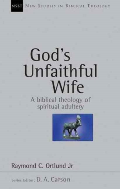 Book cover of: God's Unfaithful Wife. By: Ortlund, Raymond C., Jr.