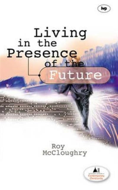 Book cover of: Living in the Presence of the Future. By: Roy McCloughry