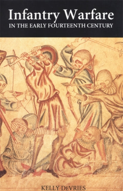 Book cover of: Infantry Warfare in the Early Fourteenth Century