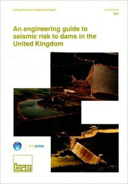 Book cover of: Engineering Guide to Seismic Risk to Dams in the United Kingdom. By: James A. Charles