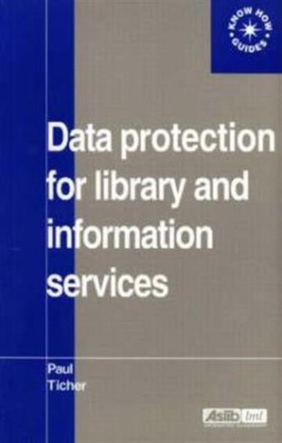 Book cover of: Data Protection for Library and Information Services. By: Paul Ticher