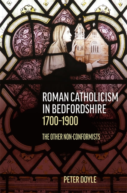 Book cover of: Roman Catholicism in Bedfordshire 1700-1900