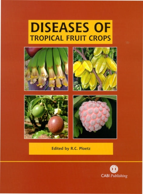 Book cover of: Diseases of Tropical Fruit Crops. By: R. C. Ploetz