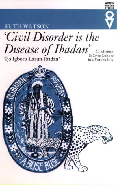 Book cover of: 'Civil Disorder is the Disease of Ibadan'