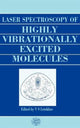 Book cover of: Laser Spectroscopy of Highly Vibrationally Excited Molecules
