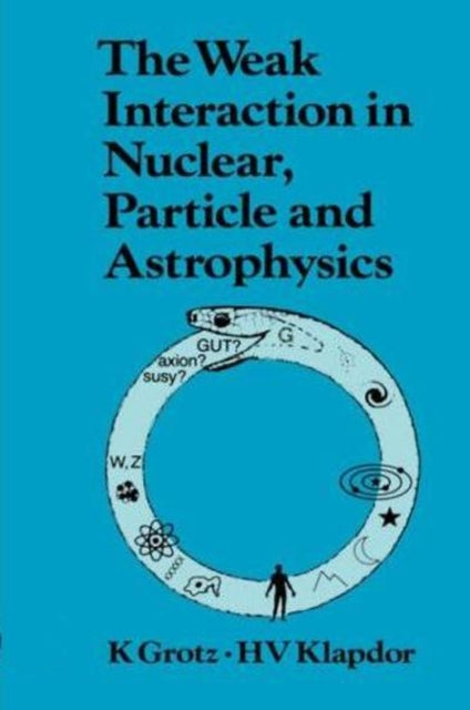 Book cover of: Weak Interaction in Nuclear, Particle, and Astrophysics. By: K. Grotz