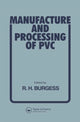 Book cover of: Manufacture and Processing of PVC. By: R. H. Burgess