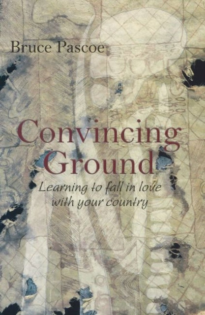 Book cover of: Convincing Ground. By: Bruce Pascoe