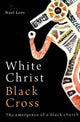 Book cover of: White Christ Black Cross. By: Noel Loos