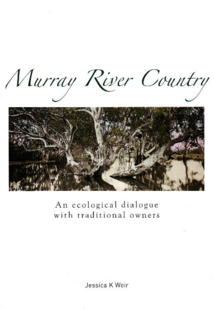 Book cover of: Murray River Country. By: Jessica K. Weir