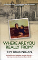 Book cover of: Where Are You Really From?. By: Tim Brannigan