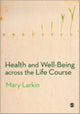 Book cover of: Health and Well-Being Across the Life Course. By: Mary Larkin