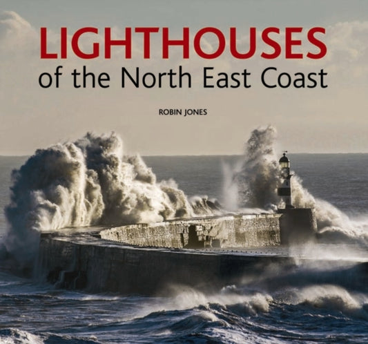Book cover of: Lighthouses of the North East Coast. By: Robin Jones