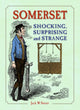 Book cover of: Somerset Shocking, Surprising and Strange. By: Jack Sweet