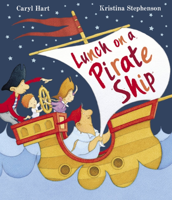 Book cover of: Lunch on a Pirate Ship. By: Kristina Stephenson (illustrator) Caryl Hart