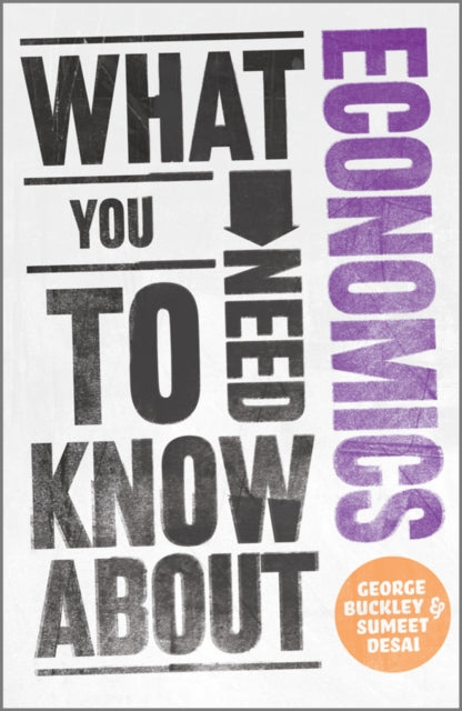 Book cover of: What You Need to Know about Economics. By: George Buckley