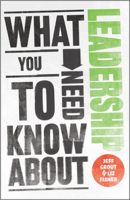Book cover of: What You Need to Know about Leadership. By: Jeff Grout
