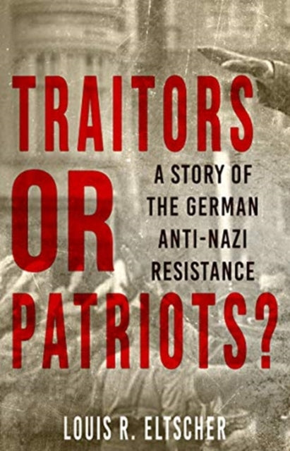 Book cover of: Traitors or Patriots?. By: Louis R. Eltscher
