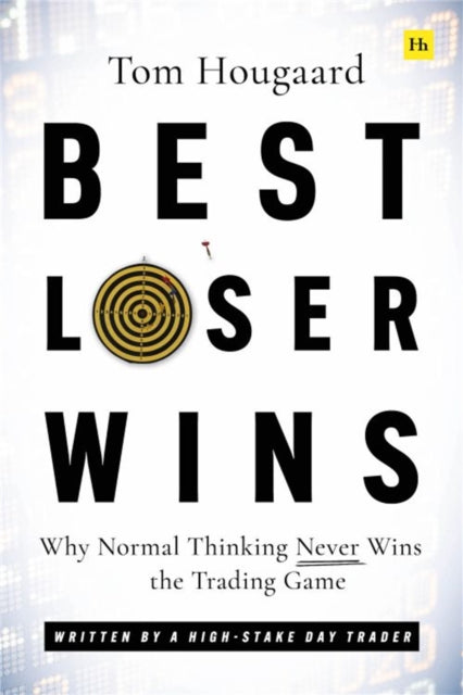 Best Loser Wins, Why Normal Thinking Never Wins the Trading Game