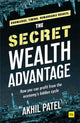 Book cover of: Secret Wealth Advantage. By: Akhil Patel
