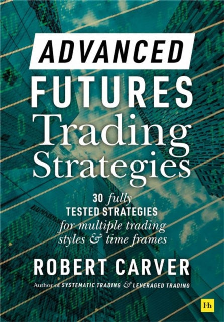 Book cover of: Advanced Futures Trading Strategies. By: Robert Carver