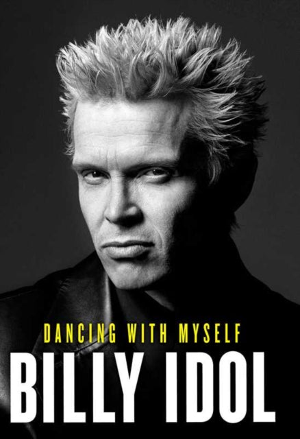 Book cover of: Dancing with Myself. By: Billy Idol