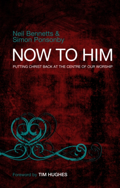 Book cover of: Now To Him. By: Neil Bennetts